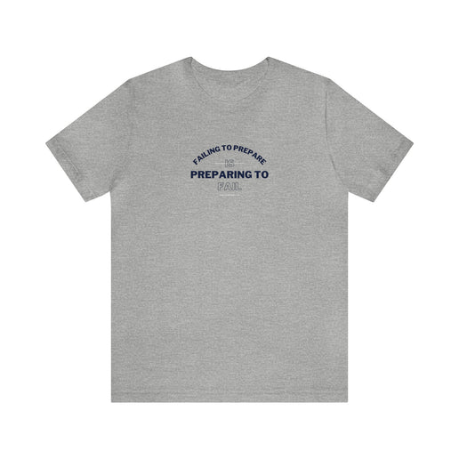 Failing to Prepare Is Preparing to Fail - Soft Unisex Jersey Short Sleeve Tee