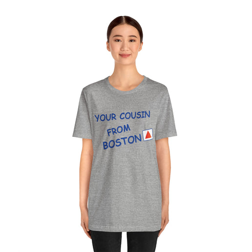 Your cousin from Boston - Soft Unisex Jersey Short Sleeve Tee