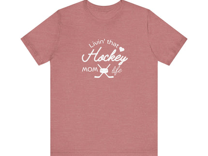 Living that Hockey Mom Life - Soft Comfortable Jersey Short Sleeve Tee