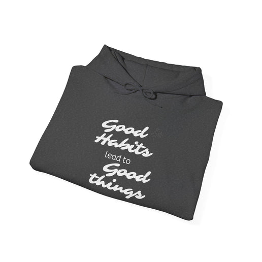 Good Habits Lead to Good Things Soft Unisex Heavy Blend™ Hooded Sweatshirt