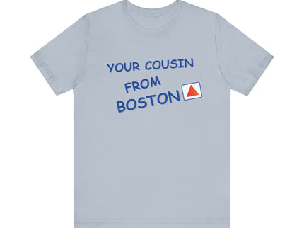 Your cousin from Boston - Soft Unisex Jersey Short Sleeve Tee