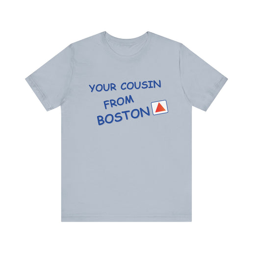 Your cousin from Boston - Soft Unisex Jersey Short Sleeve Tee