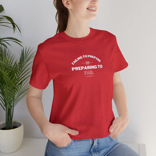 Failing to Prepare Is Preparing to Fail - Soft Unisex Jersey Short Sleeve Tee